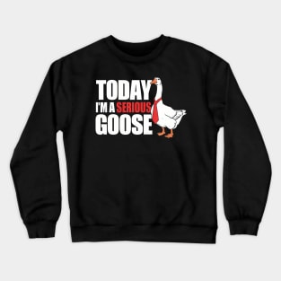 A Serious Goose Crewneck Sweatshirt